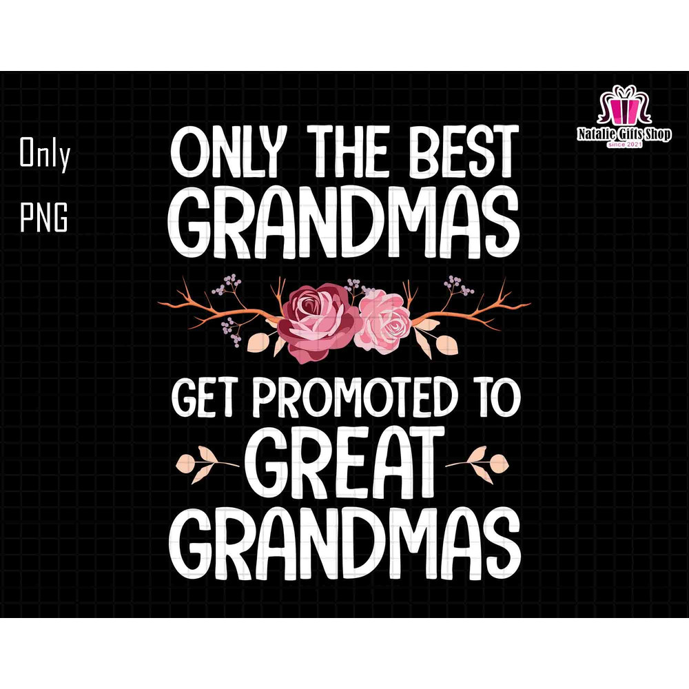 Best Great Grandmas Png, Get Promoted To Great Grandmas Png, Mother's Day Png, Gift For Mom, Mama, Grandma, Best Mom, Mom With Floral Png.jpg