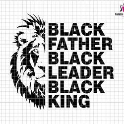 black father svg, black leader black king svg, fathers day svg, juneteenth svg, dad silhouette, king of dad svg, lion da