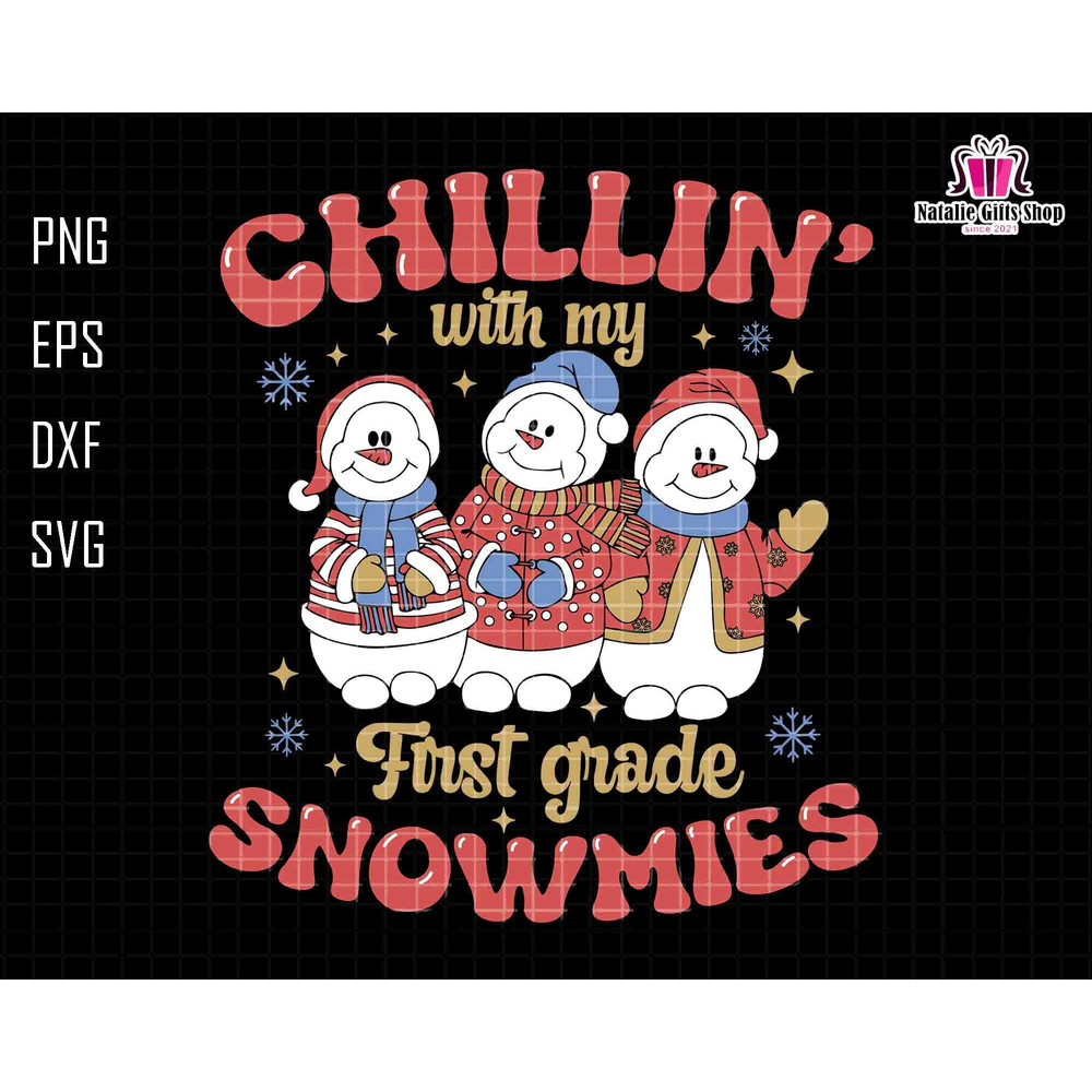 Chillin' With My First Grade Snowmies Svg, Teacher Christmas Svg, First Grade Teacher Svg, Snowman Christmas, Holiday Apparel, Winter Xmas.jpg