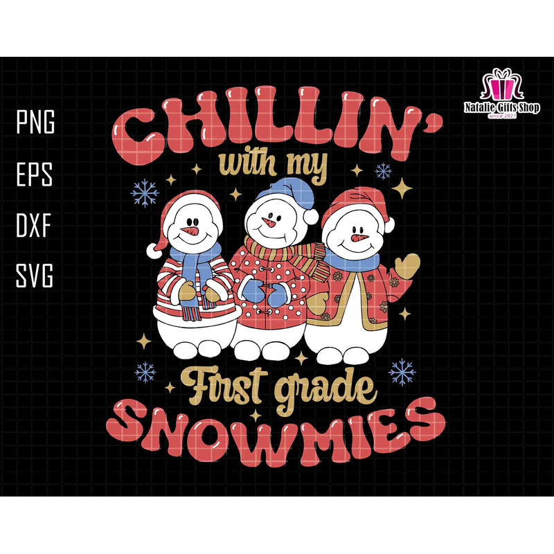 Chillin' With My First Grade Snowmies Svg, Teacher Christmas Svg, First Grade Teacher Svg, Snowman Christmas, Holiday Apparel, Winter Xmas.jpg