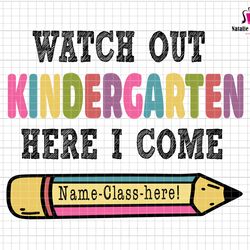 custom kindergarten svg, custom back to school, watch out kindergarten here i come svg,1st day of school, kindergarten t