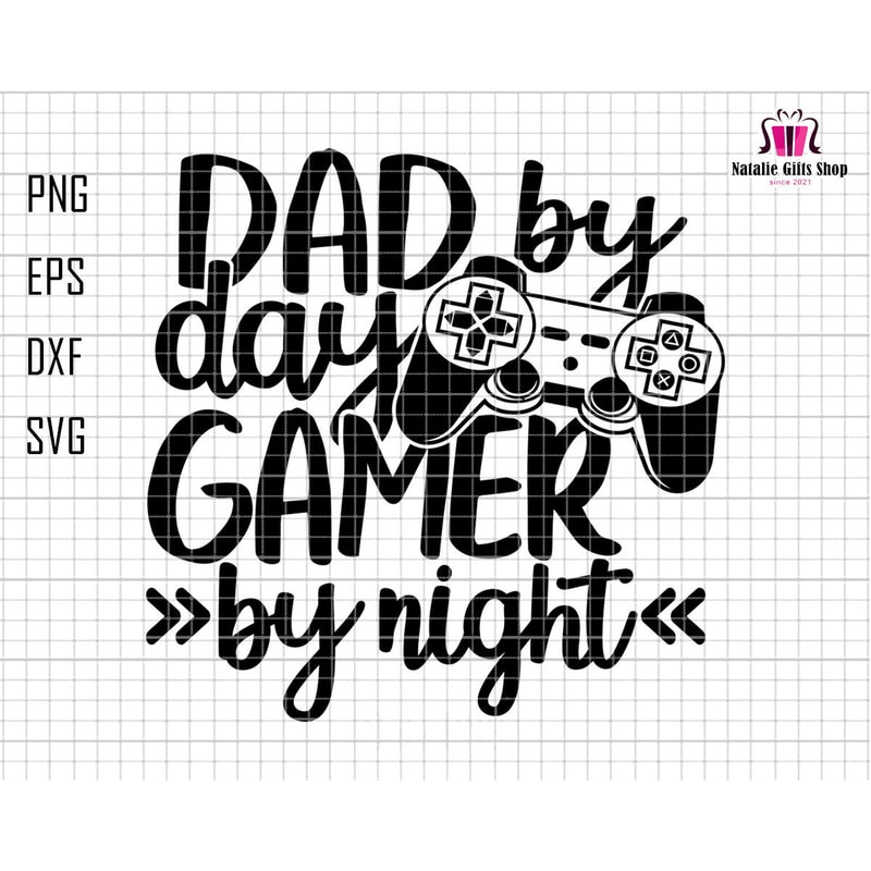 Dad By Day Gamer By Night Svg, Gamer Dad Svg, Dad By Day Svg, Father's Day Svg, Gift For Dad, Funny Gamer Svg, Dad Silhouette Svg,Cricut Svg.jpg