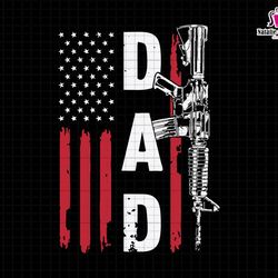 dad gun flag svg, american flag svg, gun lover svg, gun owner svg, patriotic dad svg, gun rights republican svg, gun us