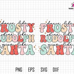 dance like frosty shine like rudolph give like santa svg, retro christmas svg, merry christmas, christmas vibes, christm