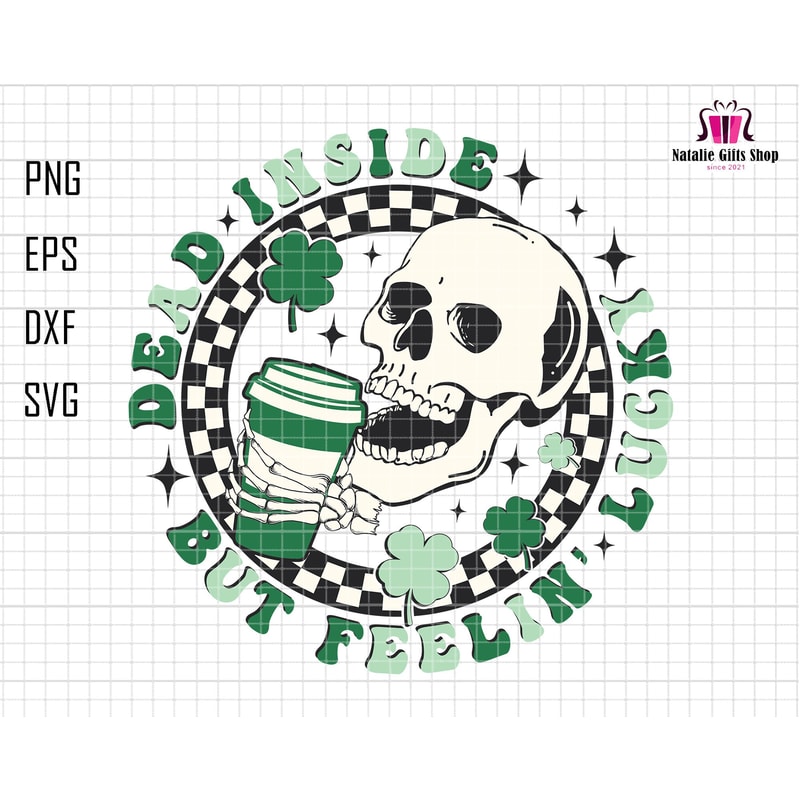 Dead Inside But Feelin' Lucky Svg, Skull Drink Coffee Svg, Funny St.Patricks Svg, Retro St. Patty Svg, Lucky Shirt Svg,Skeleton Trendy Lucky.jpg