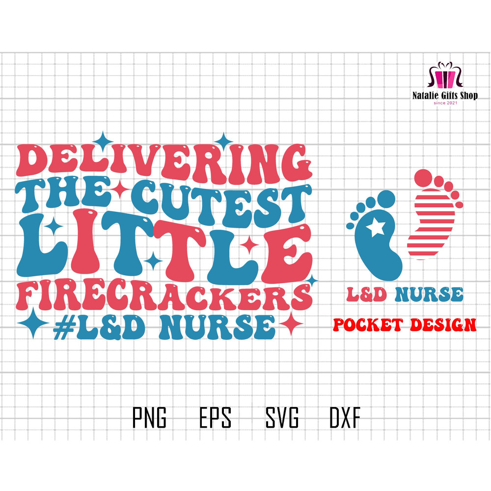 Delivering the Cutest Little Firecrackers Svg, Labor and Delivery Svg, 4th Of July Svg, Nurse Svg, American Nurse Svg, L&D Nurse Shirt.jpg