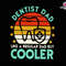 Dentist Dad Like A Regular Dad But Cooler Svg, Dentist Dad Svg, Retro Dentist Dad Svg, Gift For Dad, Fathers Day Svg, Dental Care Dad Svg.jpg