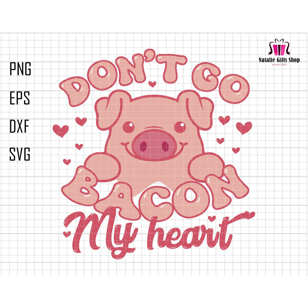 Don't Go Bacon My Heart Svg, Pig Pink Svg, Cupid Love Shirt Svg, Happy Valentine's Day Svg, Retro Valentine's Day, Instant Download, Cricut 1.jpg