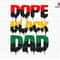 Dope Black Dad Svg, Father's Day Svg, Juneteenth 1865 Svg, Africa Svg, Black History Svg, Black Pride Svg, African American Svg, 420 Dad Svg 1.jpg