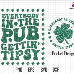 everybody in the pub gettin tipsy svg, st paddys svg, st patricks day svg, st patrick svg, shamrock shirt, clover svg, c