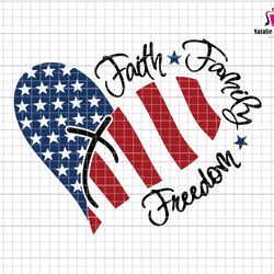 faith family freedom svg, american heart svg, american flag svg, american family svg, independence day svg, 4th of july