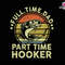 Full Time Dad Part Time Hooker Svg, Hooker Fishing Dad Svg, Fishing Dad Svg, Fishing Man Svg, Hooker Dad Svg, Fathers Day Svg, Fishing Time.jpg