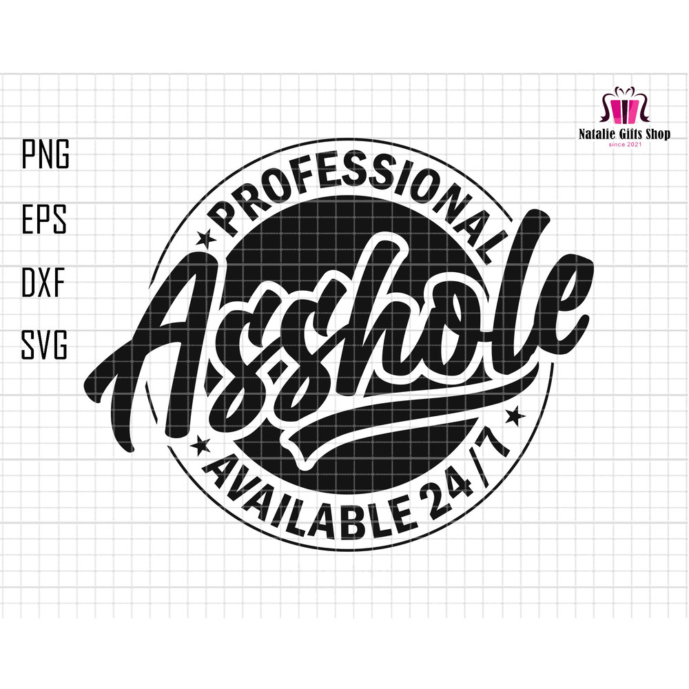 Funny Professional Asshole Svg, Inappropriate Svg, Funny Svg, Sarcastic Svg, Funny Dad Svg, Adult Humor Svg, Husband Svg, Rude,Inappropriate.jpg