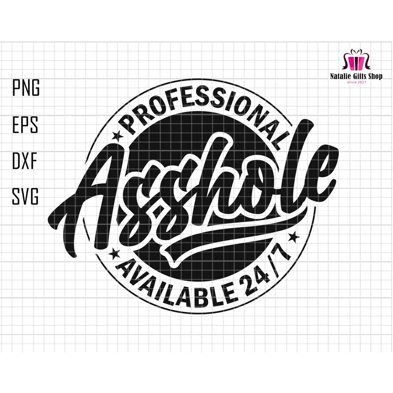 Funny Professional Asshole Svg, Inappropriate Svg, Funny Svg, Sarcastic Svg, Funny Dad Svg, Adult Humor Svg, Husband Svg, Rude,Inappropriate.jpg