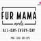 Fur Mama Mode All Day Every Day Svg, Fur Mama Mode Svg, Mom Life Svg, Mom Mode Svg, Funny Mom Life Svg, Mothers Day Svg,Mama Sublimation Svg.jpg
