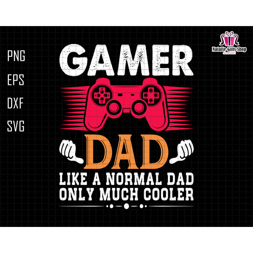 Gamer Dad Like A Normal Dad Only Cooler Svg, Gamer Dad Svg, Gift For Dad, Gamer Loving Svg, Funny Gamer Dad Svg, Happy Fathers Day Svg.jpg