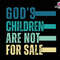 God's Children Are Not For Sale Svg, Funny Children Svg, God's Children, Jesus svg, Christian, Stop human trafficking, protect our children.jpg