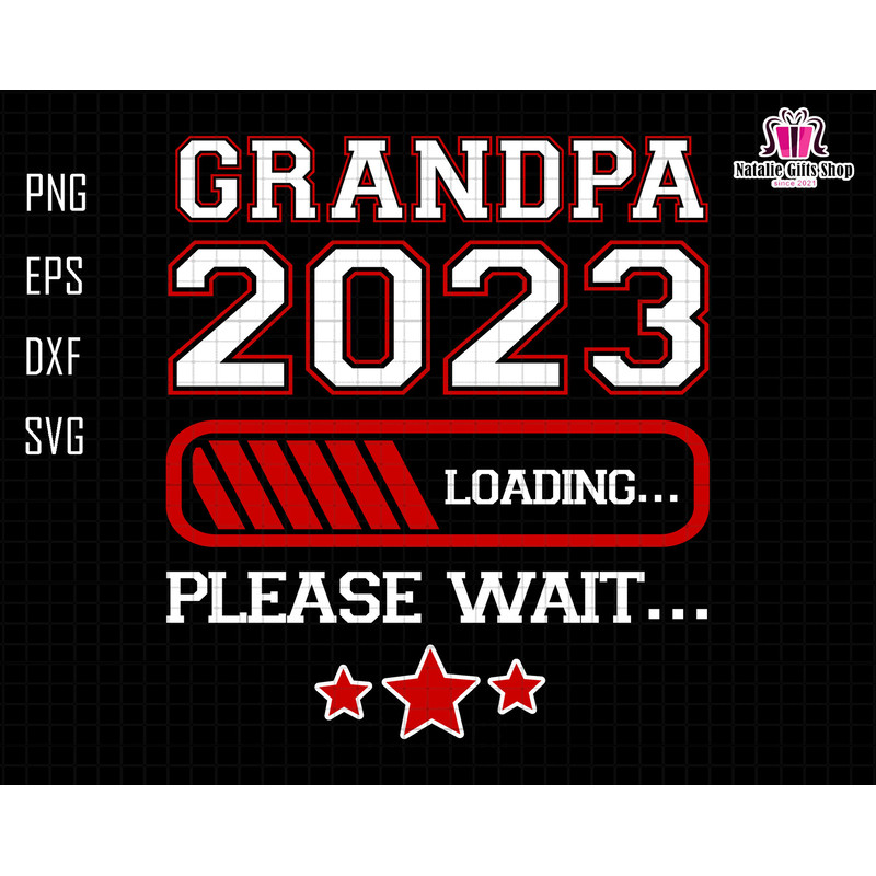 Grandpa 2023 Loading Please Wait Svg, Papa To Be Svg, New Grandpa Svg, Grandpa Est 2023 Svg, Pregnancy Announcement, My 1st Fathers Day Svg.jpg