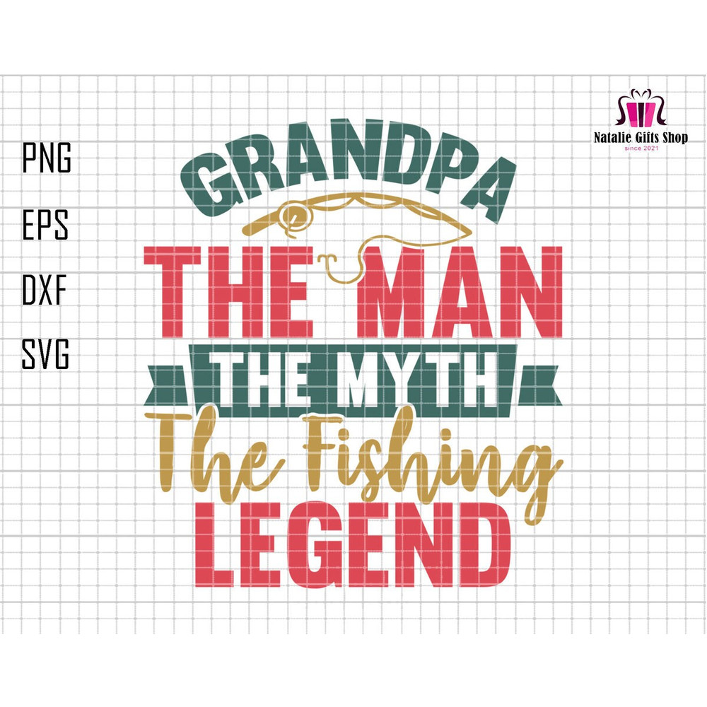 Grandpa The Man The Myth The Fishing Legend Svg, Grandpa Svg, Fishing Grandpa Svg, Grandpa Legend Svg, Fishing Rod Svg, Fishing Grandpa Svg.jpg
