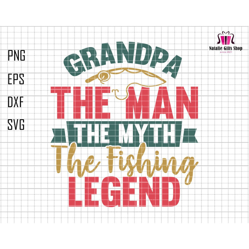 Grandpa The Man The Myth The Fishing Legend Svg, Grandpa Svg, Fishing Grandpa Svg, Grandpa Legend Svg, Fishing Rod Svg, Fishing Grandpa Svg.jpg