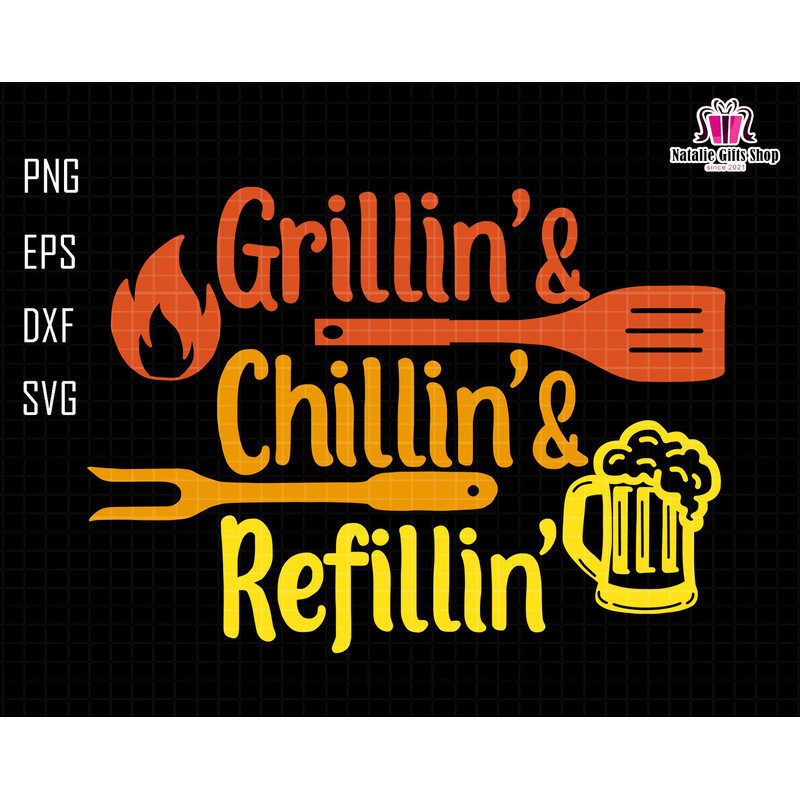 Grillin Chillin Refillin Svg, The Grill Father Svg, BBQ Svg, Grilling Svg, Barbeque Svg, Chef Dad Svg, Dad Grill Master Svg, Fathers Day Svg.jpg