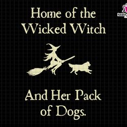 home of the wicked svg, witch and her pack of dog svg, dog halloween svg, halloween dog sign, wicked witch svg, dog mom