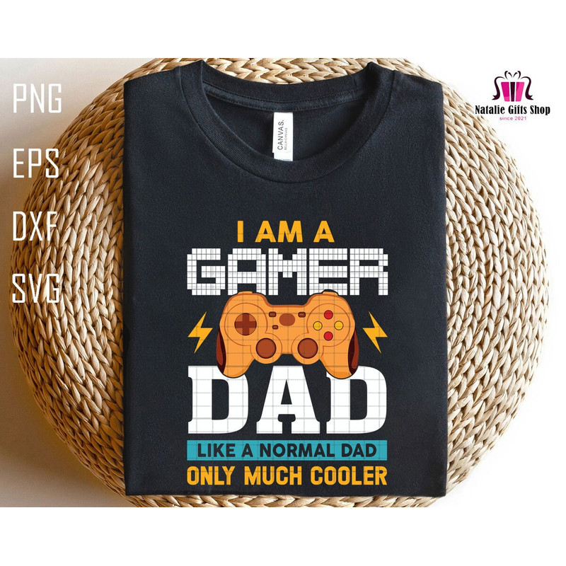 I Am A Gamer Dad Like A Normal Dad Only Much Cooler Svg, Gaming Dad Svg, Gamer Svg, Dad Life Svg, Gaming Lover Svg, Father's Day Svg.jpg