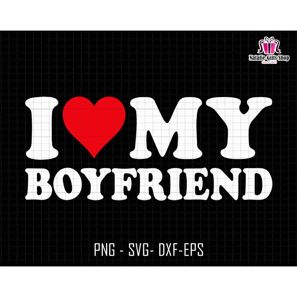 I Love My Boyfriend Svg, Heart Shirts, Valentine's Day Svg, Valentine Gift, I Love My Boyfriend Svg, I Love You Svg, Couples Shirts Cricut.jpg