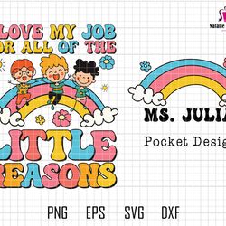 i love my job for all the little reasons svg file, sublimation design, retro teacher png, school svg, daycare svg, teach