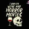 I Run On Wine And Horror Movies Svg, Spooky Babes, Skull Vintage, Halloween Designs, Spooky Season Svg, Trendy Halloween, Retro Halloween.jpg