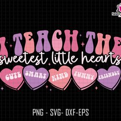 i teach the sweetest little hearts svg, teaching sweethearts svg, valentines day svg, teacher valentine svg, valentines