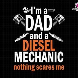 im dad and a diesel mechanic svg, diesel mechanic dad, mechanic dad svg, dad fixer svg, fathers day svg, fixing dad svg,