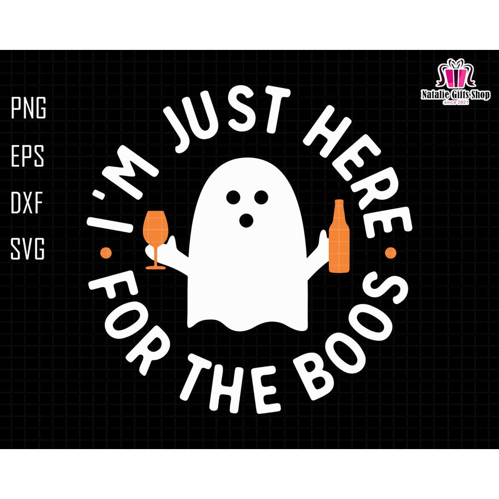 I'm Just Here For The Boos Svg, Wine Svg, Halloween Svg, Drinking Party, Cute Ghost Svg, Baby Ghost, Wine Lover svg, Halloween Wine svg.jpg