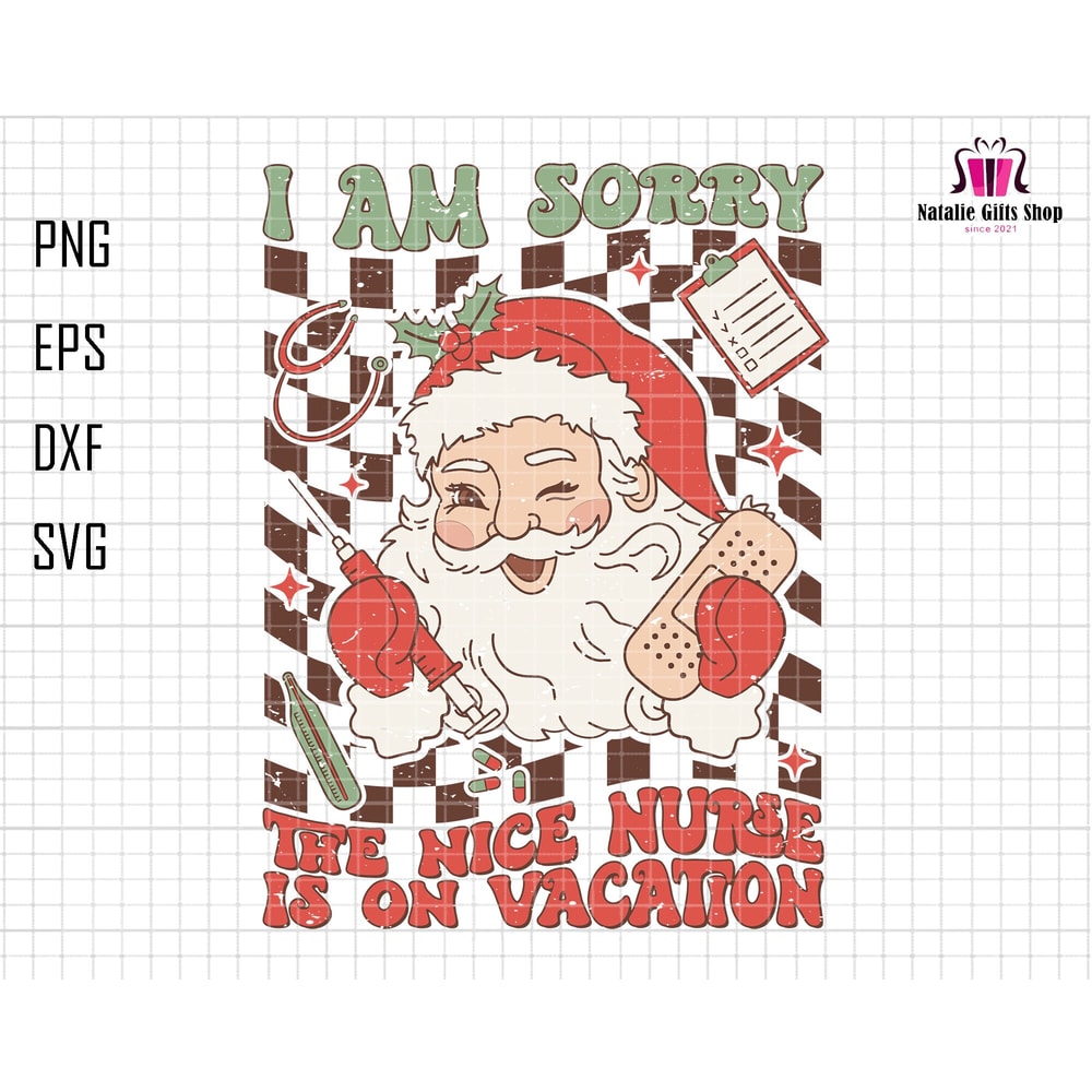 I'm Sorry The Nice Nurse Is On Vacation Svg, Christmas Nurse Svg, Nurse Christmas Svg, Retro Christmas Svg, NICU Svg, Santa Clause, Medical.jpg