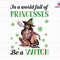 In A World Full Of Princesses Be A Witch Png, Witch Png, Witch Halloween Png, Trendy Hallween Png, Witchy Quotes, Cannabis Png, Weed Png.jpg