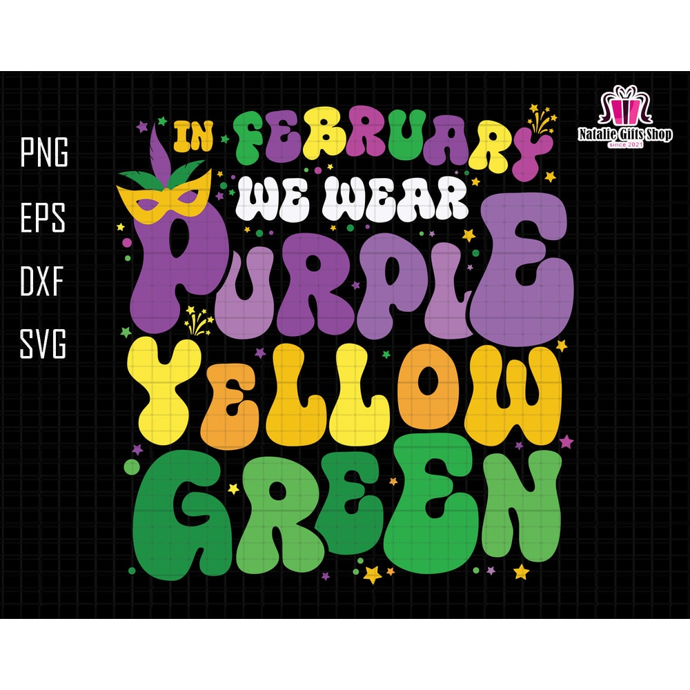In February We Wear Purple Yellow Green Svg, Mardi Gras Carnival Svg, NOLA Carnival Svg, Louisiana Mardi Gras 2024 Svg, Mardi My Gras EraSvg.jpg