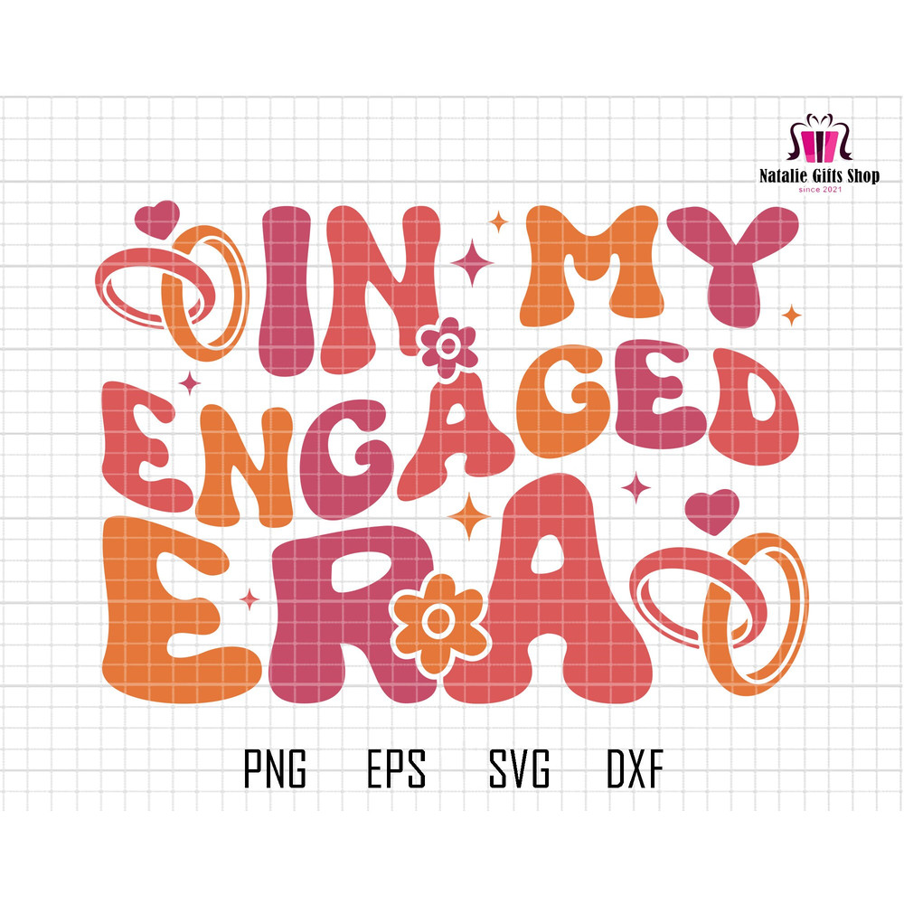 In My Engaged Era Svg, Getting Married Svg, In My Bride Era Svg, Bachelorette Party Svg, Engagement Gift For Her, Engagement Gift, FianceSvg.jpg