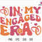 In My Engaged Era Svg, Getting Married Svg, In My Bride Era Svg, Bachelorette Party Svg, Engagement Gift For Her, Engagement Gift, FianceSvg.jpg
