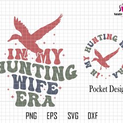 in my hunting wife era svg, hello hunting season svg, goodbye husband svg, duck hunting shirt, hunting season shirt, fun