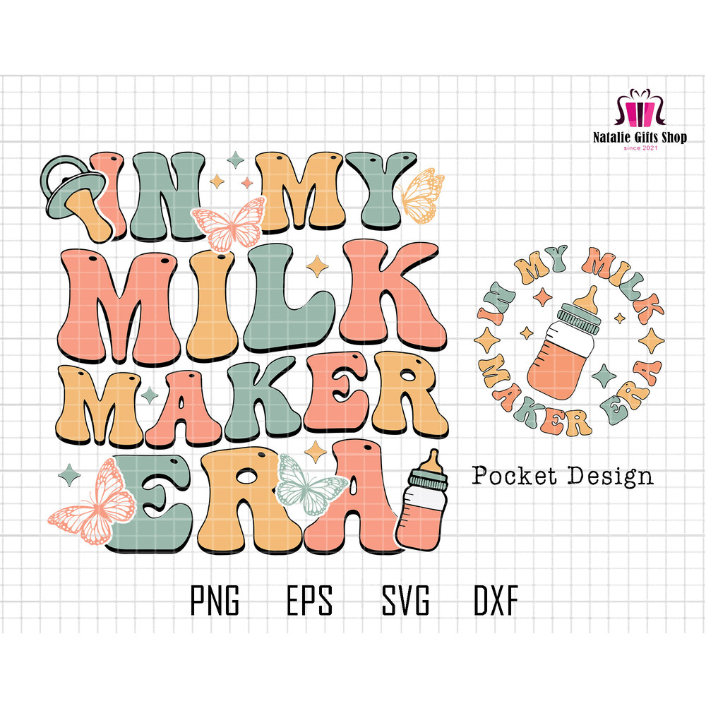 In My Milk Maker Era Svg, Breastfeeding Svg, New Mom Svg, Breastfed Milestone Shirt, Breast Feeding Mom Gift, Extended Breastfeeding 1.jpg