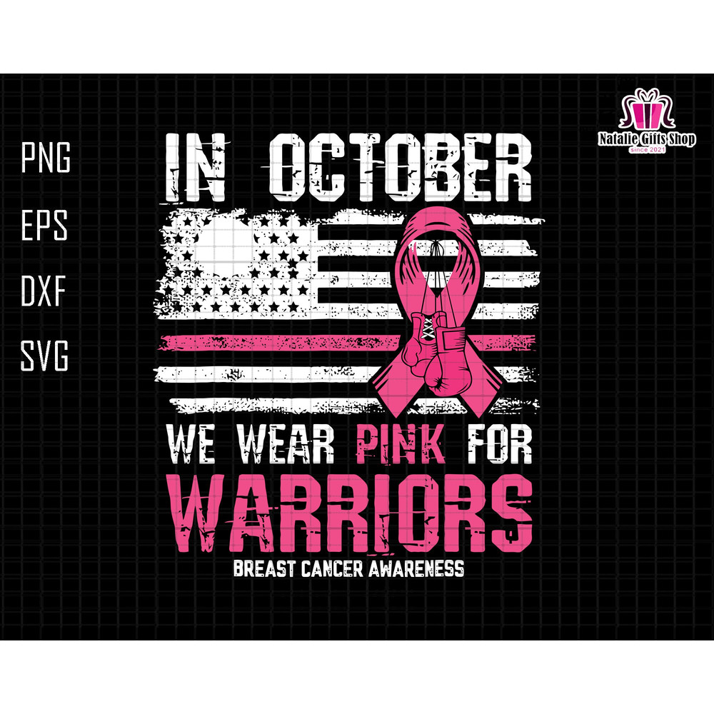 In October Svg, We Wear Pink For Warriors Svg, Breast Cancer Awareness, Cancer USA Flag Svg, Cancer Fight Svg, Fight Flag Svg, Boxing Gloves.jpg