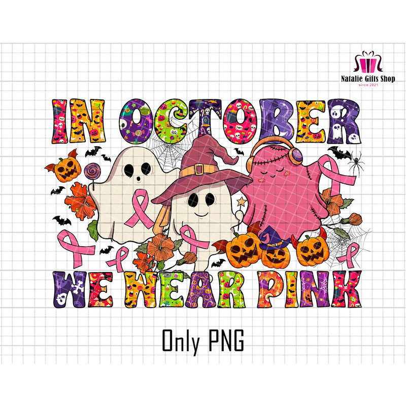 In October We Wear Pink Png, Cute Ghost Svg,  We Wear Pink Png, Halloween Sublimation Design, Halloween Costume, Breast Cance Png,Ghost Pink.jpg