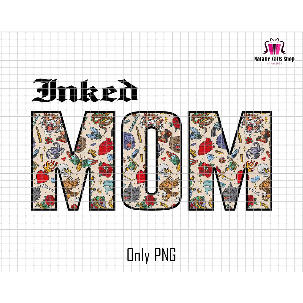 Inked Mom Png, Inked Mama Png, Tattooed Mom Png, Gift For Mom, Mama Png Design, Mothers Day Png,Mom Tattoo Shirt Png, Inked Mama Sublimation.jpg