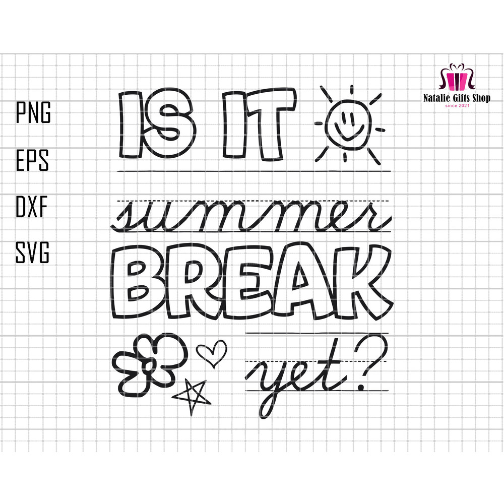 Is It Summer Break Yet Svg,  Summer Break Svg, School's Out For Summer Svg, Teacher Summer Svg, Last Day of School Svg, Hello Summer Svg.jpg