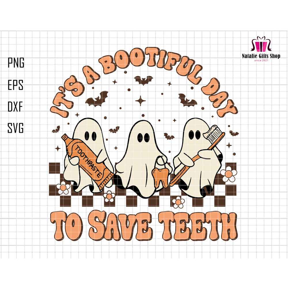 It's A Bootiful Day Svg, To Save Teeth Svg, Halloween Dentist Svg, Retro Halloween Svg, Dental Assistance, Cute Ghost Svg, Spooky Season Svg.jpg