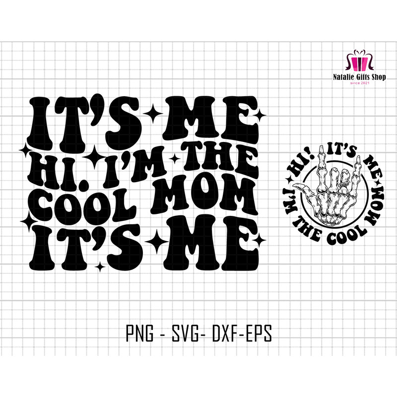 It's Me Hi I'm The Cool Mom It's Me Svg, Mothers Day Svg, Mom Life Svg, Mama Svg, Mom Svg, Mothers Day Svg, Gift For Her Svg, Cool Mom Svg.jpg