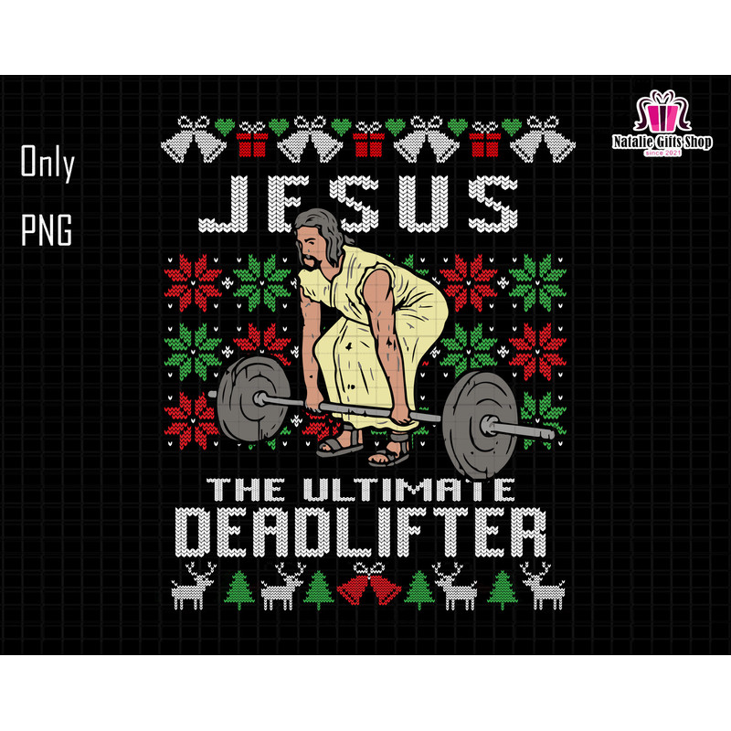 Jesus The Ultimate Deadlifter Png, Ugly Sweater Christmas, Religious Faith Gym Png, Funny Gym Png, Christian Xmas Png, Weightlifting Jesus.jpg