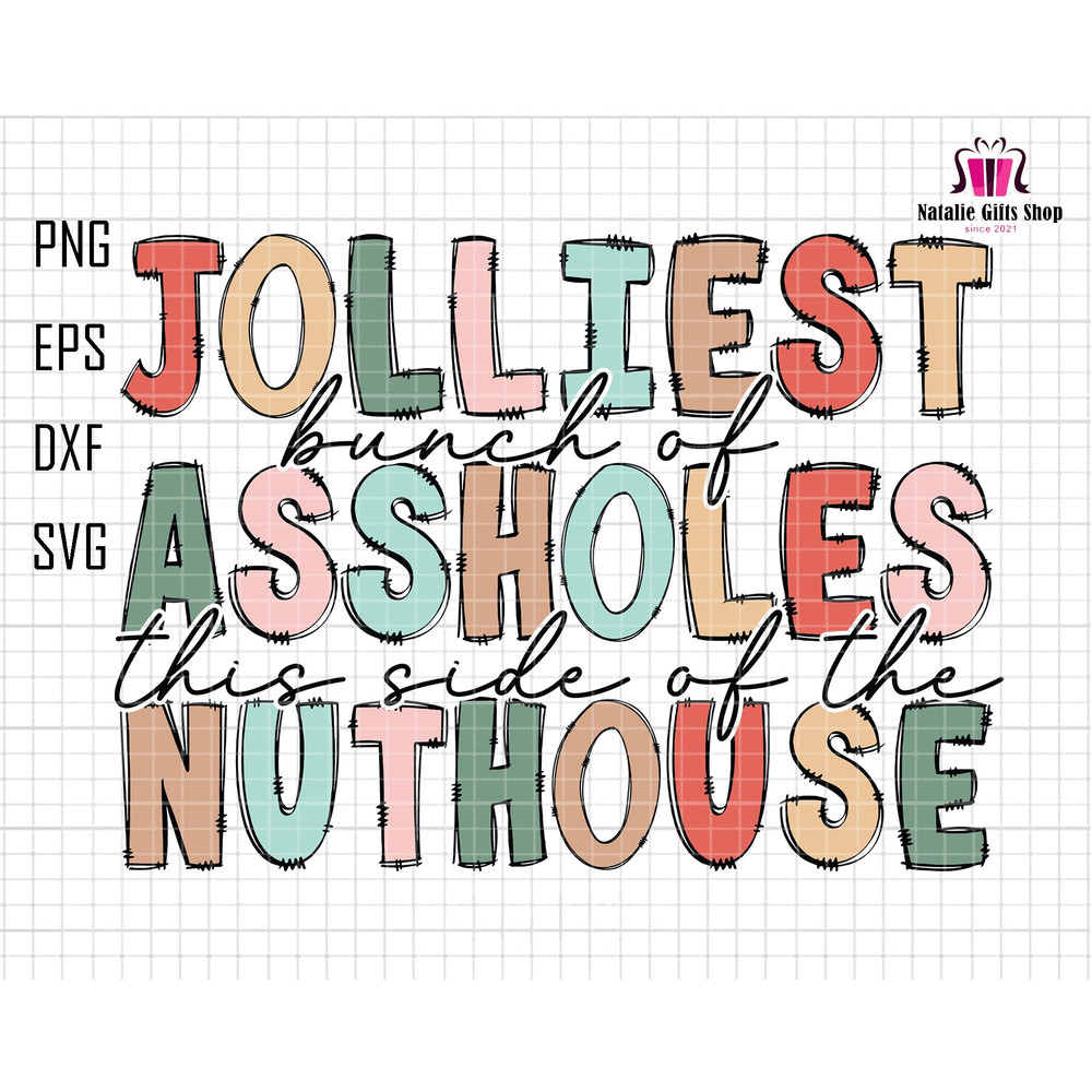 Jolliest Assholes Nuthouse Svg, Christmas Vacation Svg, Christmas Quotes, Trendy Christmas Svg, Merry Christmas Svg, Funny Christmas Svg.jpg