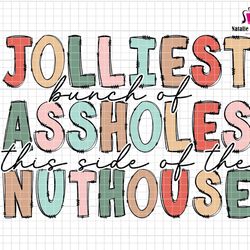 Jolliest Assholes Nuthouse Svg, Christmas Vacation Svg, Christmas Quotes, Trendy Christmas Svg, Merry Christmas Svg, Fun