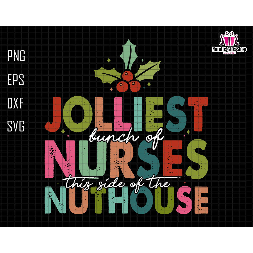 Jolliest Bunch Of Nurses Svg, This Side Of The Nuthouse Svg, Christmas Nurse Svg, NICU Christmas, Retro Christmas Svg,Christmas Vacation Svg.jpg
